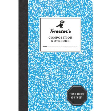 Tweeter’s Composition Notebook