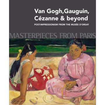 Masterpieces from Paris: Van Gogh, Gauguin, Cézanne & beyond