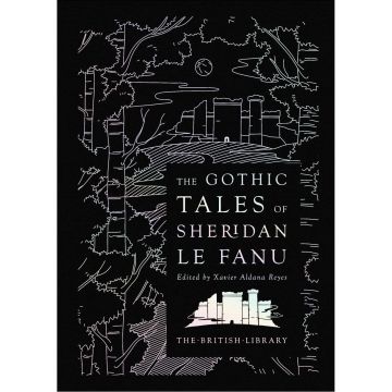 The Gothic Tales of Sheridan Le Fanu