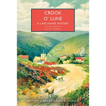 Crook o' Lune: A Lancashire Mystery (British Library Crime Classics #104)