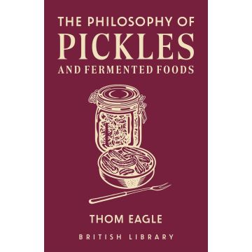 The Philosophy of Pickles and Fermented Food