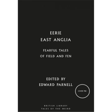 British Library Tales of the Weird: Eerie East Anglia