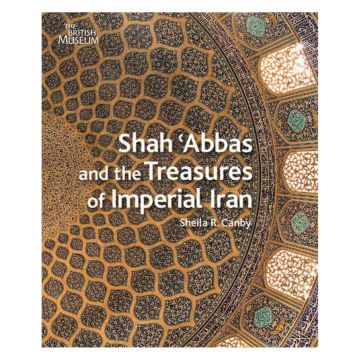 Shah'Abbas and the Splendours of Imperial Iran