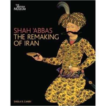 Shah'Abbas and the remaking of Iran