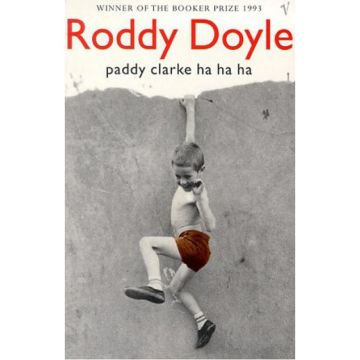 Paddy Clarke Ha Ha Ha: Winner of the Booker Prize 1993