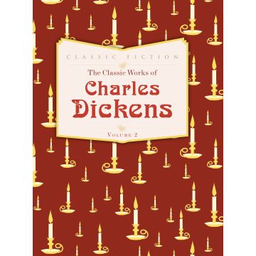 The Classic Works of Charles Dickens Volume 2