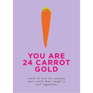 You Are 24 Carrot Gold