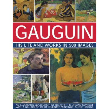 Gauguin His Life and Works in 500 Images