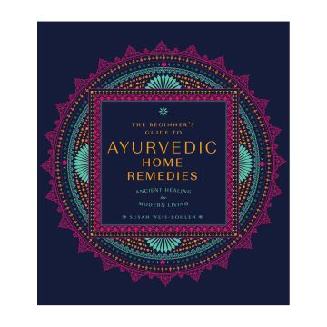 The Beginner's Guide to Ayurvedic Home Remedies