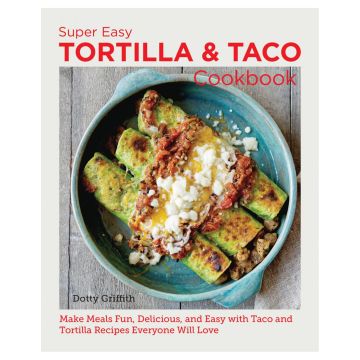 Super Easy Tortilla and Taco Cookbook