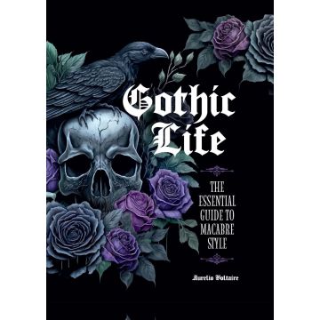 Gothic Life: The Essential Guide to Macabre Style