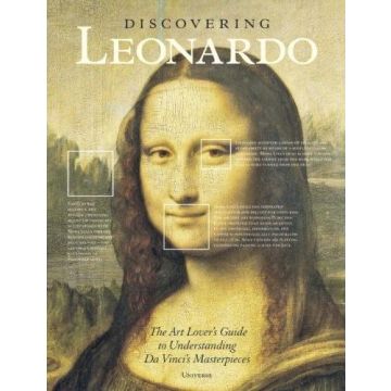 Discovering Leonardo: The Art Lover's Guide to Understanding Da Vinci's Masterpieces