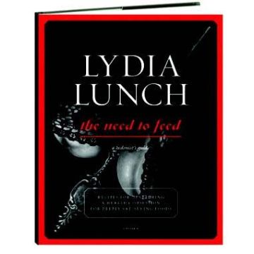 Lydia Lunch: The Need to Feed