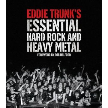 Eddie Trunk's Essential Hard Rock and Heavy Metal