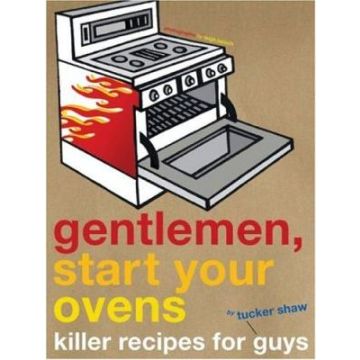 Gentlemen, Start your ovens