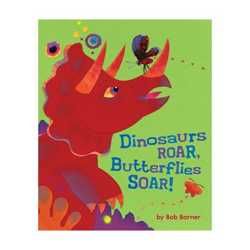 Dinosaurs Roar, Butterflies Soar!