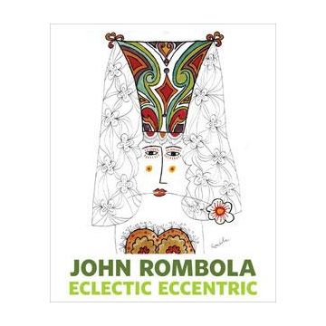 John Rombola: Eclectic Eccentric