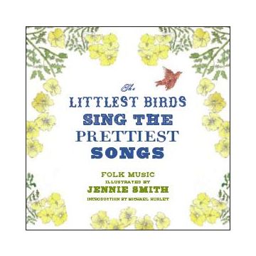 The Littlest Birds Sing the Prettiest Songs