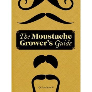 The Moustache Grower's Guide