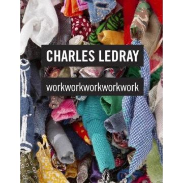 Charles LeDray: WorkWorkWorkWorkWork