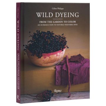 Wild Dyeing: From the Garden to Color