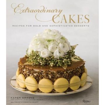 Extraordinary Cakes: Recipes for Bold and Sophisticated Desserts