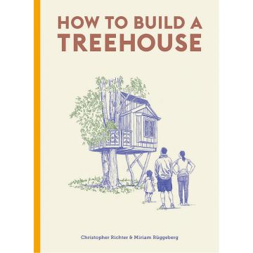 How to Build a Treehouse