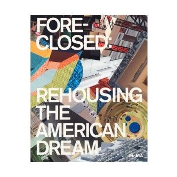 Foreclosed: Rehousing the American Dream