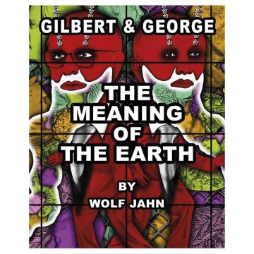 Gilbert & George. The Meaning of the Earth