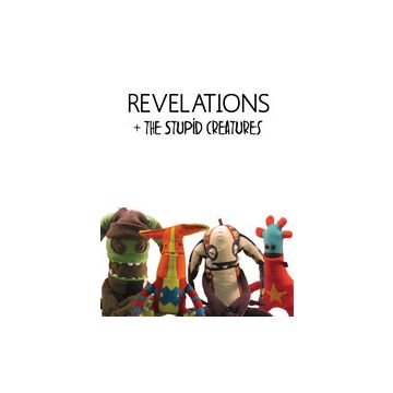 Revelations and the Stupid Creatures