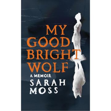 My Good Bright Wolf: A Memoir