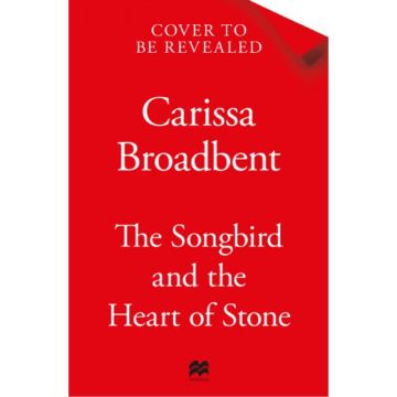 The Songbird and the Heart of Stone