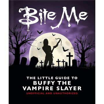 Little Guide to Buffy the Vampire Slayer: Bite Me