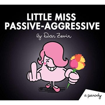 Little Miss Passive-Aggressive