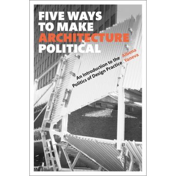 Five Ways to Make Architecture Political