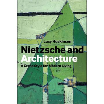 Nietzsche and Architecture: The Grand Style for Modern Living