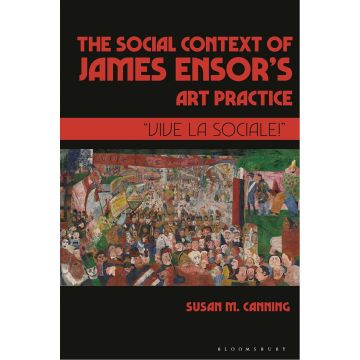 The Social Context of James Ensor’s Art Practice: