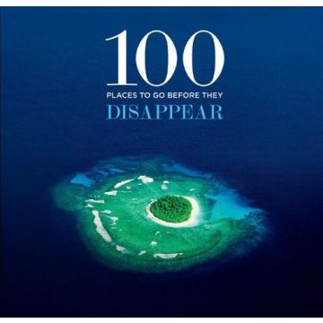 100 Places to Go Before they Disappear