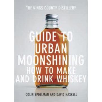 The Kings County Distillery Guide to Urban Moonshining