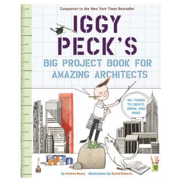 Iggy Peck's Big Project Book for Amazing Architects