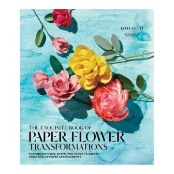 The Exquisite Book of Paper Flower Transformations