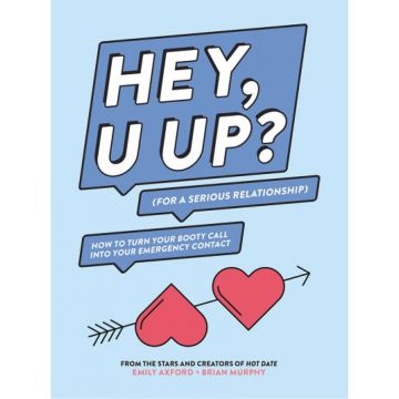 HEY, U UP? (For a Serious Relationship)