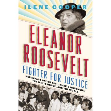 Eleanor Roosevelt, Fighter for Justice