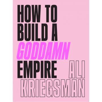 How to Build a Goddamn Empire