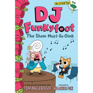 DJ Funkyfoot: The Show Must Go Oink (DJ Funkyfoot #3)