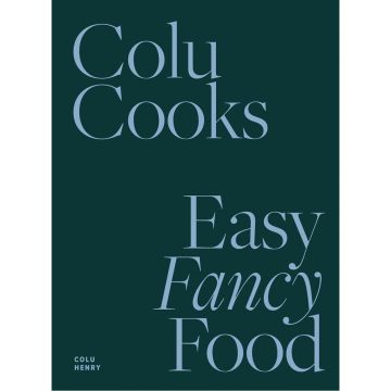 Colu Cooks: Easy Fancy Food