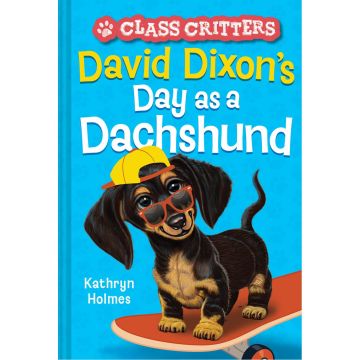 David DixonÆs Day as a Dachshund (Class Critters #2)