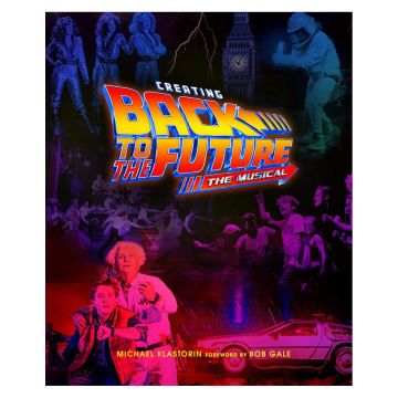 Creating Back to the Future: The Musical