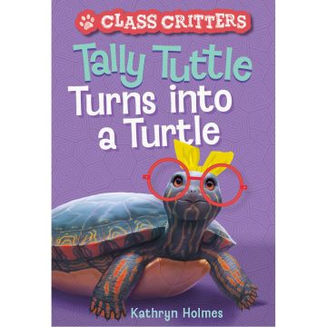 Tally Tuttle Turns into a Turtle (Class Critters #1)