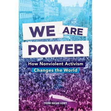 We Are Power: How Nonviolent Activism Changes the World